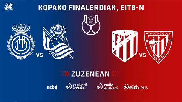 EITBk zuzenean eskainiko ditu euskaraz Realaren eta Athleticen Kopako finalerdiak eta Sevillako Kopako finala