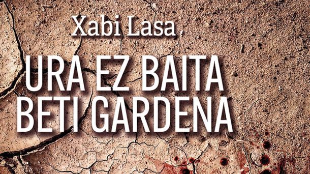 Xabi Lasa Gorraiz: "Tenía diseñada la trama policíaca, y además, quería una novela negra en toda su crudeza"