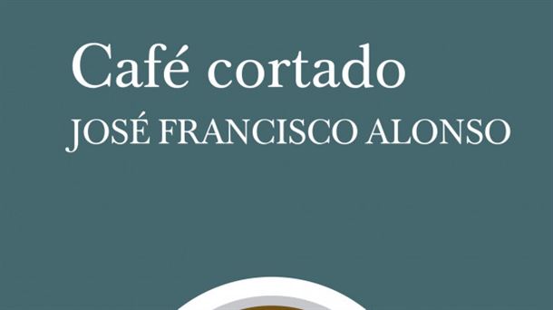 Portada de la novela 'Cafe cortado' de Jose Francisco Alonso