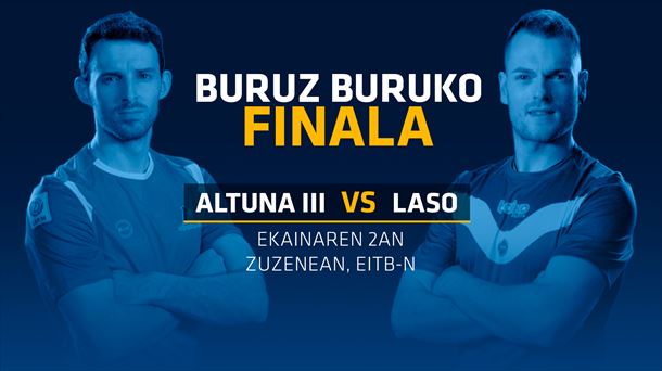 Altuna III vs Laso Buruz Buruko final handia, igandean, EITBren kanaletan