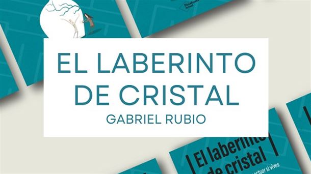 'El laberinto de cristal' de Gabriel Rubio.