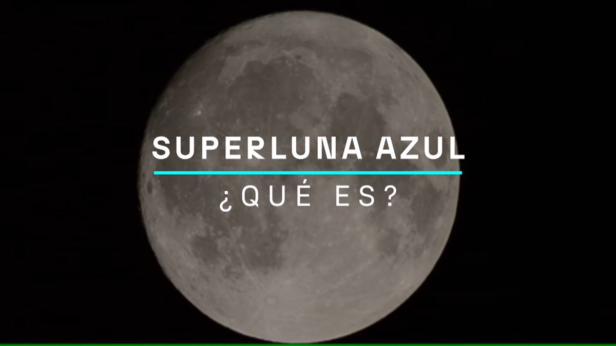 ¿Qué es la superluna azul?