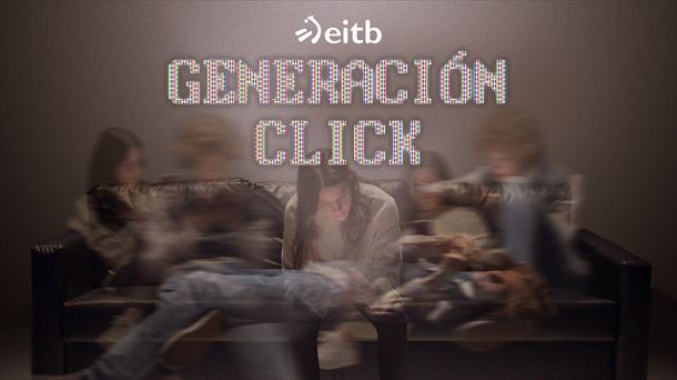 Serie documental "Generación Click"