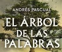 Diálogos de cultura: ''El árbol de las palabras'' con Andrés Pascual