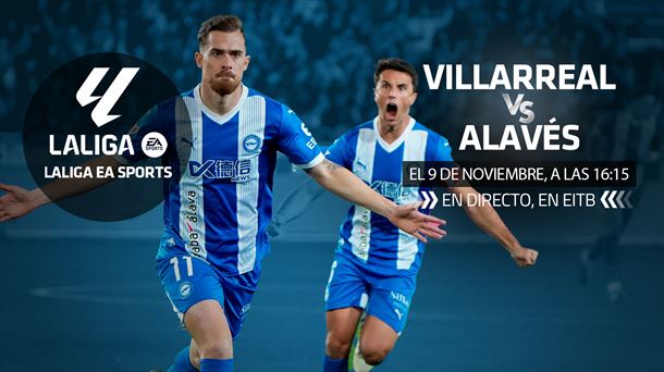 Villarreal vs. Alavés. Foto: EITB MEDIA