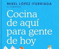 Mikel López Iturriaga El Comidista: Cocina de aquí para gente de hoy