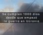 Se cumplen 1000 días desde que empezó la guerra en Ucrania