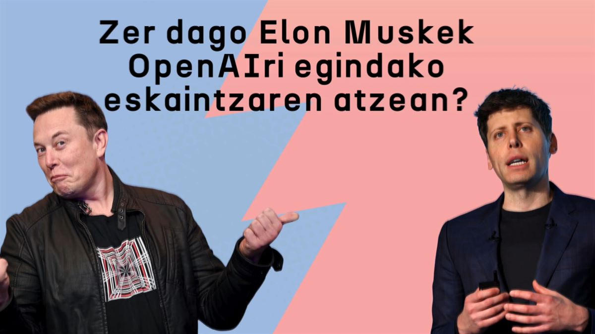 Zer dago Elon Muskek OpenAIri egindako eskaintzaren atzean?