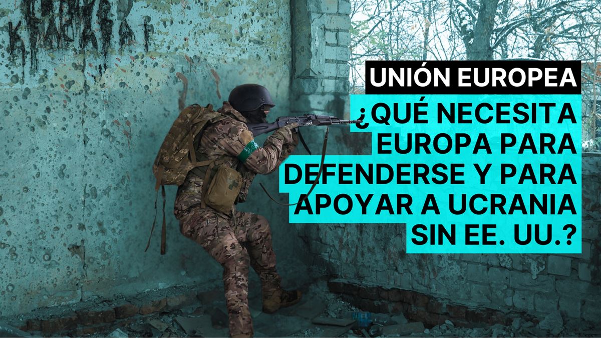 ¿Qué necesitaría Europa para defenderse sin Estados Unidos?
