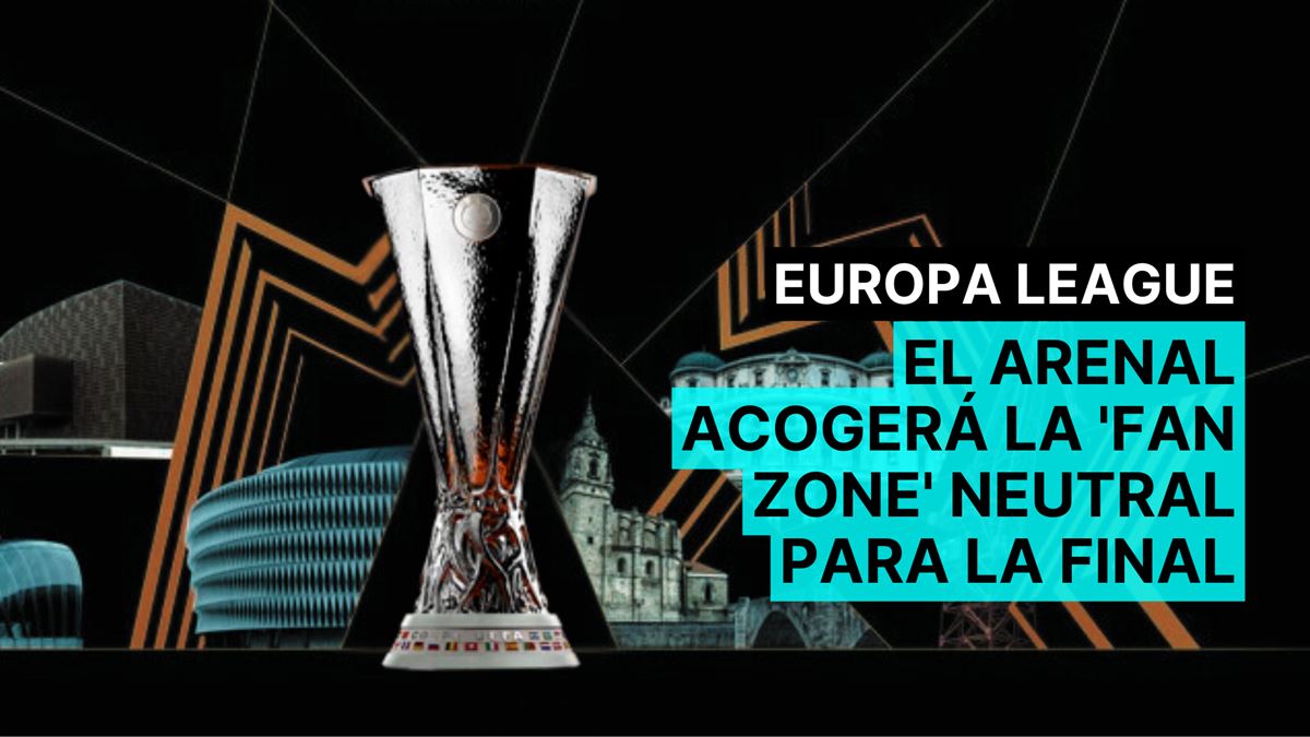 Así será la 'fan zone' neutral organizada por la UEFA para la final de la Europa League en Bilbao