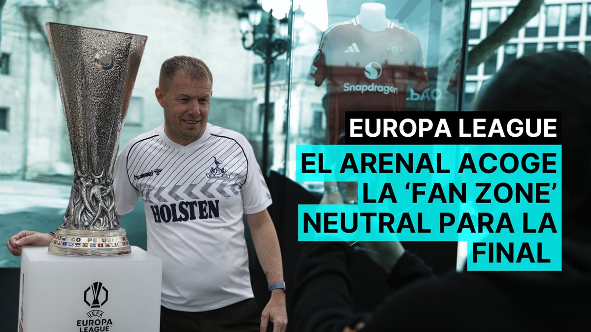 Así es la 'fan zone' neutral organizada por la UEFA para la final de la Europa League en Bilbao