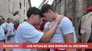 Rituales que rodean al encierro. ¿Cuáles son?